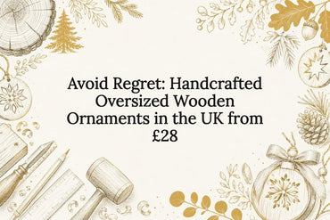 Avoid Regret: Handcrafted Oversized Wooden Ornaments in the UK from £28