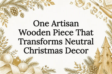 One Artisan Wooden Piece That Transforms Neutral Christmas Decor