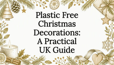 Plastic Free Christmas Decorations: A Practical UK Guide